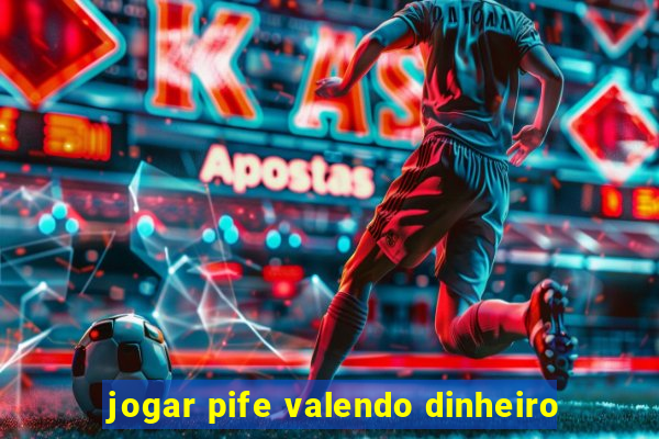 jogar pife valendo dinheiro